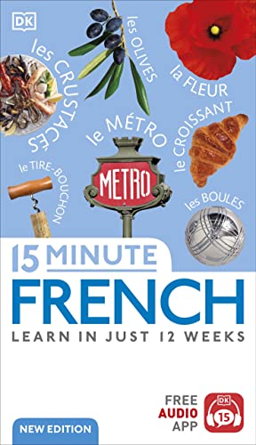 15 Minute French: Learn in Just 12 Weeks (DK 15-Minute Language Learning)